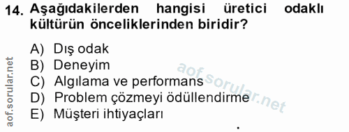 14. soru: Aşağıdakilerden hangisi üretici odaklı kültürün önceliklerinden biridir? A) Dış odak B) Deneyim C) Algilama ve perfor…