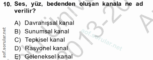10. soru: Ses, yüz, bedenden oluşan kanala ne ad verilir? A) Davranışsal kanal B) Sunumsal kanal C) Tepkisel kanal fular.net D)…