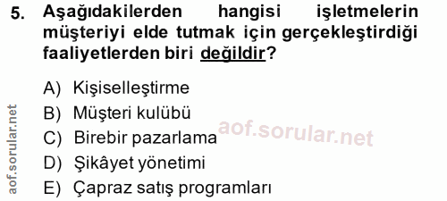 5. soru: Aşağıdakilerden hangisi işletmelerin müşteriyi elde tutmak için gerçekleştirdiği faaliyetlerden biri değildir? A) Kiş…