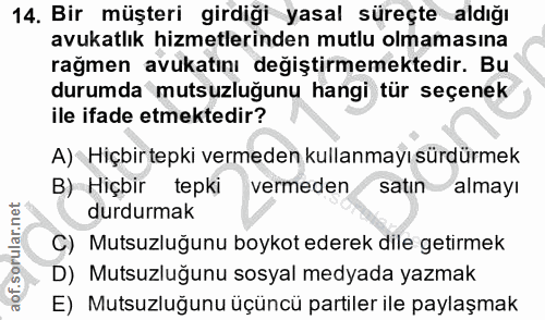 14. soru: Bir müşteri girdiği yasal süreçte aldığı avukatlık hizmetlerinden mutlu olmamasına rağmen avukatını değiştirmemektedi…