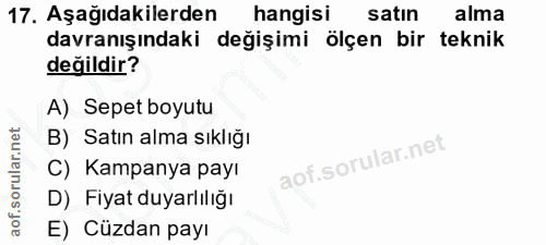 17. soru: Aşağıdakilerden hangisi satın alma davranışındaki değişimi ölçen bir teknik değildir? A) Sepet boyutu B) Satın alma s…