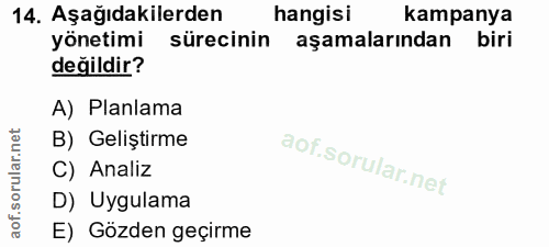 14. soru: Aşağıdakilerden hangisi kampanya yönetimi sürecinin aşamalarından biri değildir? A) Planlama net B) Geliştirme ar. C)…