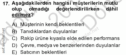 17. soru: Aşağıdakilerden hangisi müşterilerin mutlu olup, olmadığı değerlendirilirken dâhil edilmez? A) Müşterinin kendi bekle…