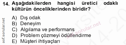 14. soru: Aşağıdakilerden hangisi uretici odakli kültürün önceliklerinden biridir? A) Dış odak B) Deneyim gorular.net C) Algila…