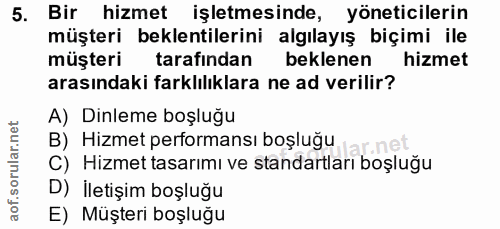 5. soru: Bir hizmet işletmesinde, yöneticilerin müşteri beklentilerini algılayış biçimi ile müşteri tarafından beklenen hizmet…