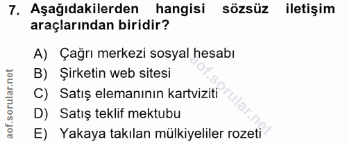 7. soru: Aşağıdakilerden hangisi sözsüz iletişim araçlarından biridir? A) Çağrı merkezi sosyal hesabı B) Şirketin web sitesi C…