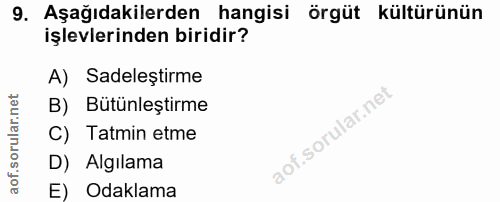 9. soru: Aşağıdakilerden hangisi örgüt kültürünün işlevlerinden biridir? A) Sadeleştirme B) Bütünleştirme C) Tatmin etme D) Al…