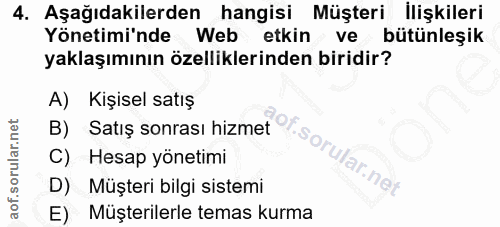 4. soru: Aşağıdakilerden hangisi Müşteri llişkileri Yönetimi'nde Web etkin ve bütünleşik yaklaşımının özelliklerinden biridir?…
