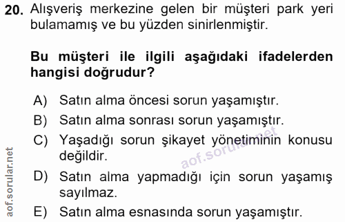 20. soru: Alışveriş merkezine gelen bir müşteri park yeri bulamamış ve bu yüzden sinirlenmiştir. Bu müşteri ile ilgili aşağıdak…