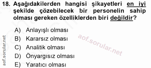 18. soru: Aşağıdakilerden hangisi şikayetleri en iyi şekilde çözebilecek bir personelin sahip olması gereken özelliklerden biri…