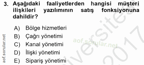 3. soru: Aşağıdaki faaliyetlerden hangisi müsteri ilişkileri yazılımının satış fonksiyonuna dahildir? A) Bölge hizmetleri Çağr…