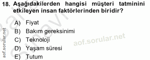 18. soru: Aşağıdakilerden hangisi müşteri tatminini etkileyen insan faktörlerinden biridir? A) Fiyat B) Bakım gereksinimi C) Te…