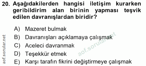 20. soru: Aşağıdakilerden hangisi iletişim kurarken geribildirim alan birinin yapması teşvik edilen davranışlardan biridir? A)…