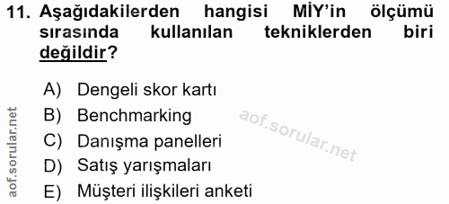 11. soru: Aşağıdakilerden hangisi MIY'in ölçümü sırasında kullanılan tekniklerden biri değildir? A) Dengeli skor kartı B) Bench…