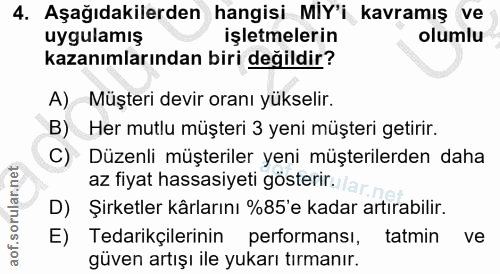 4. soru: Aşağıdakilerden hangisi MIY'i kavramış ve uygulamış işletmelerin olumlu kazanımlarından biri değildir? A) Müşteri dev…