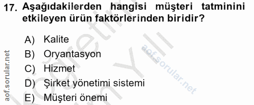 17. soru: Aşağıdakilerden hangisi müşteri tatminini etkileyen ürün faktörlerinden biridir? A) Kalite B) Oryantasyon C) Hizmet D…