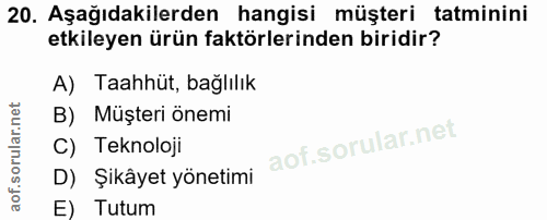 20. soru: Aşağıdakilerden hangisi müşteri tatminini etkileyen ürün faktörlerinden biridir? A) Taahhüt, bağlılık B) Müşteri önem…