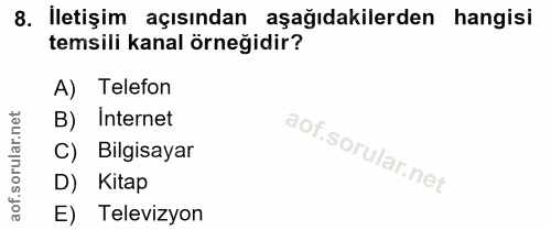 8. soru: İletişim açısından aşağıdakilerden hangisi temsili kanal örneğidir? A) Telefon B) Internet C) Bilgisayar D) Kitap E)…