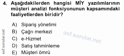 4. soru: Aşağıdakilerden hangisi MIY yazılımlarının müşteri analizi fonksiyonunun kapsamındaki faaliyetlerden biridir? A) Sipa…