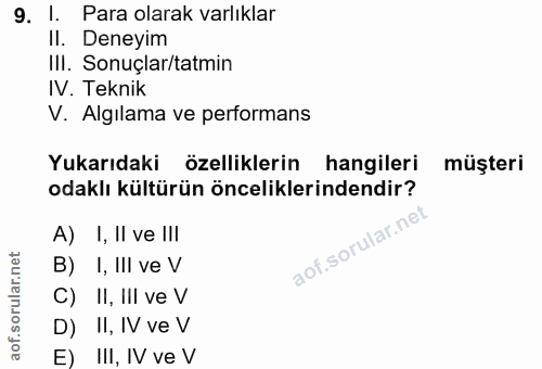 9. soru: 1 Para olarak varlıklar Il. Deneyim IlI. Sonuçlar/tatmin IV. Teknik V. Algilama ve performans Yukarıdaki özelliklerin…