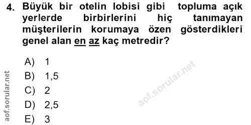 4. soru: Büyük bir otelin lobisi gibi topluma açık yerlerde birbirlerini hiç tanımayan müşterilerin korumaya özen gösterdikler…