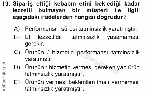 19. soru: Sipariş ettiği kebabın etini beklediği kadar lezzetli bulmayan bir müşteri ile ilgili aşağıdaki ifadelerden hangisi d…