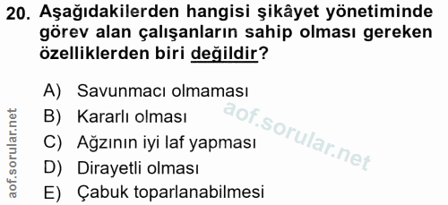 20. soru: Aşağıdakilerden hangisi şikâyet yönetiminde görev alan çalışanların sahip olması gereken özelliklerden biri değildir?…