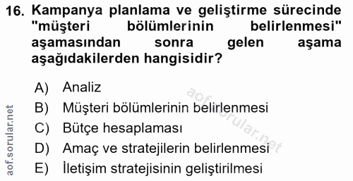 16. soru: Kampanya planlama ve geliştirme sürecinde "müşteri bölümlerinin belirlenmesi" aşamasından sonra gelen aşama aşağıdaki…