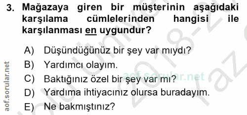 3. soru: Mağazaya giren bir müşterinin aşağıdaki karşılama cümlelerinden hangisi ile karşılanması en uygundur? A) Düşündüğünüz…