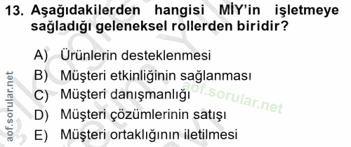 13. soru: Aşağıdakilerden hangisi MIY'in işletmeye sağladığı geleneksel rollerden biridir? A) Ürünlerin desteklenmesi B) Müşter…