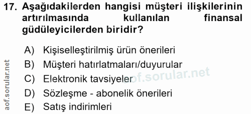 17. soru: Aşağıdakilerden hangisi müşteri ilişkilerinin artırılmasında kullanılan finansal güdüleyicilerden biridir? A) Kişisel…