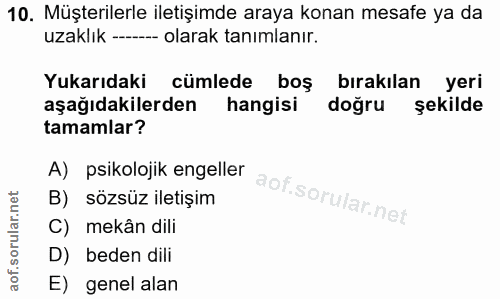 10. soru: Müşterilerle iletişimde araya konan mesafe ya da uzaklık -- olarak tanımlanır. Yukarıdaki cümlede boş bırakılan yeri…