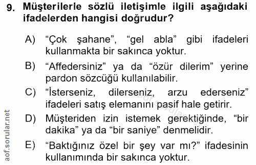 9. soru: Müşterilerle sözlü iletişimle ilgili aşağıdaki ifadelerden hangisi doğrudur? A) "Çok şahane", "gel abla" gibi ifadele…