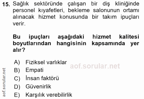 15. soru: Sağlık sektöründe çalışan bir diş kliniğinde personel kıyafetleri, bekleme salonunun ortamı alınacak hizmet konusunda…