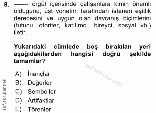 8. soru: -- örgüt içerisinde çalışanlara kimin önemli olduğunu, üst yönetim tarafından istenen eşitlik derecesini ve uygun ola…