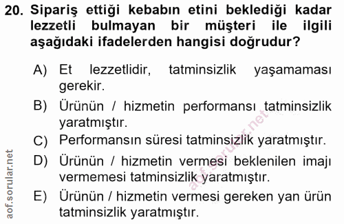 20. soru: Sipariş ettiği kebabın etini beklediği kadar lezzetli bulmayan bir müşteri ile ilgili aşağıdaki ifadelerden hangisi d…