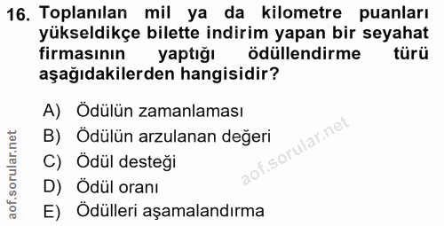 16. soru: Toplanılan mil ya da kilometre puanları yükseldikçe bilette indirim yapan bir seyahat firmasının yaptığı ödüllendirme…