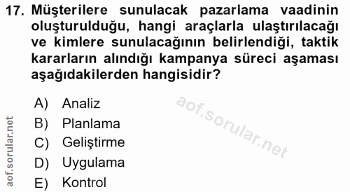 17. soru: Müşterilere sunulacak pazarlama vaadinin oluşturulduğu, hangi araçlarla ulaştırılacağı ve kimlere sunulacağının belir…