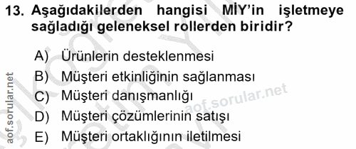 13. soru: Aşağıdakilerden hangisi MIY'in işletmeye sağladığı geleneksel rollerden biridir? A) Ürünlerin desteklenmesi B) Müşter…