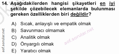 14. soru: Aşağıdakilerden hangisi şikayetleri en iyi şekilde çözebilecek elemanlarda bulunması gereken özelliklerden biri değil…