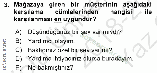 3. soru: Mağazaya giren bir müşterinin aşağıdaki karşılama cümlelerinden hangisi ile karşılanması en uygundur? A) Düşündüğünüz…
