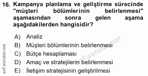 16. soru: Kampanya planlama ve geliştirme sürecinde "müşteri bölümlerinin belirlenmesi" aşamasından sonra gelen aşama aşağıdaki…