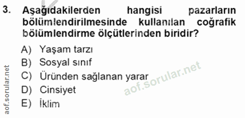3. soru: Aşağıdakilerden hangisi pazarların bölümlendirilmesinde kullanılan coğrafik bölümlendirme ölçütlerinden biridir? A) Y…