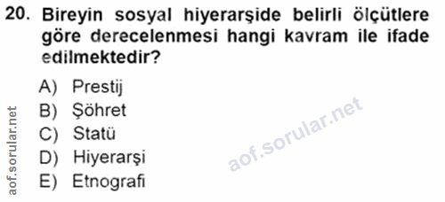 20. soru: Bireyin sosyal hiyerarşide belirli ölçütlere göre derecelemesi hangi kavram ile ifade edilmektedir? A) Prestij B) Şöh…