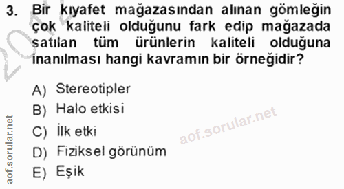 3. soru: Bir kıyafet mağazasından alınan gömleğin çok kaliteli olduğunu fark edip mağazada şatılan tüm ürünlerin kaliteli oldu…
