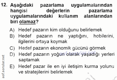 12. soru: Aşağıdaki pazarlama uygulamalarından hangisi değerlerin pazarlama uygulamalarındaki kullanım alanlarından biri olamaz…