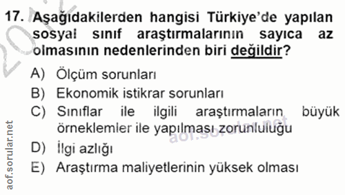 17. soru: Aşağıdakilerden hangisi Türkiye'de yapılan sosyai sınıf araştırmalarının sayıca az olmasının nedenlerinden biri değil…