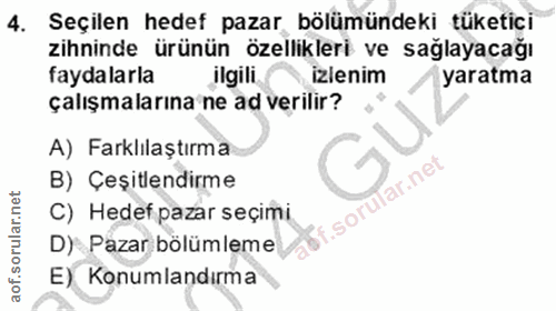 4. soru: Seçilen hedef pazar bölümündeki tüketici zihninde ürünün özellikleri ve sağlayacağı faydalarla ilgili izlenim yaratma…