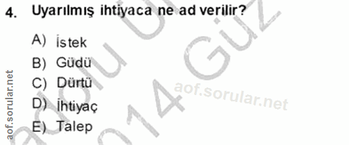 4. soru: Uyarılmış ihtiyaca ne ad verilir? A) İstek B) Güdü C) Dürtü D D) Ihtiyaç E) Talep