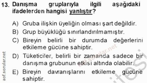 13. soru: Danışma gruplarıyla ilgili aşağıdaki ifadelerden hangisi yanlıştır? A) Gruba ilişkin üyeliğin olması şart değildir. B…